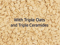 Close-up of oats with text 'With Triple Oats and Triple Ceramides' on a beige background