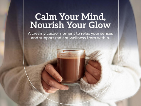Person holding a glass of hot chocolate with text overlay 'Calm Your Mind, Nourish Your Glow'.