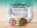 Person holding a glass of matcha with text about calm energy and focus.